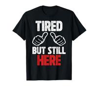 Tired but I'm Still Be Here Funny for Employee of The Month Camiseta