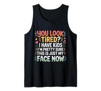 Tired I Have Kids This Is Just My Face Now - Camiseta sin Mangas
