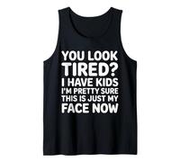 Tired I Have Kids This Is Just My Face Now - Camiseta sin Mangas