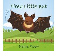 Tired Little Bat (The Three Flower Friends)