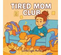 Tired Mom Club: A Relatable Coloring Book for Exhausted Moms Doing Their Best Stress-Relief Coloring for Moms: Bold & Easy Coloring Pages for ... of Motherhood, Meltdowns & Messy Moments
