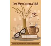 Tired mom crossword club: Running on Coffee, Puzzles, and Peaceful Moments with Crossword Puzzles, Easy to Read Print about Mom Life, Family, and That ... for Holidays, Vacations, and Everyday.