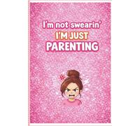 Tired Mom Notebook: I’m Not Swearin’, I’m Just Parenting: Funny Journal for Moms (120 Pages Grid Paper)