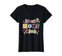 Tired Moms Club Divertido Madre Mamá Dicho Café Collage Camiseta