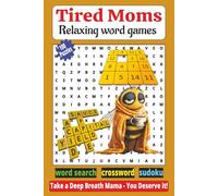 Tired Moms Relaxing Puzzle Book: 100 Calming Word Games with Word Searches, Crosswords & Sudoku for Stress Relief and Me-Time with solutins, gift for moms,