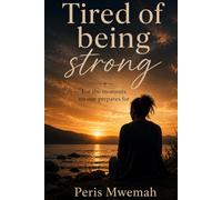 Tired of Being Strong: For Moments No One Prepares You For