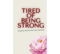Tired of Being Strong: Quotes for Women Who Carry Too Much