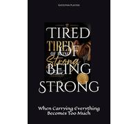 Tired Of Being Strong: When Carrying Everything Becomes Too Much