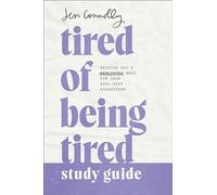 Tired of Being Tired Study Guide: Receive God’s Realistic Rest for Your Soul-Deep Exhaustion