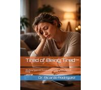 Tired of Being Tired: Why Being Tired Is Not Normal and How to Begin Reclaiming Your Energy