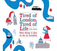 Tired of London, Tired of Life: One Thing A Day To Do in London [Idioma Inglés]