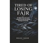 Tired of Losing Fajr: The Night Is Where You Lose It. A Manual for the Soul That Has Been Drowning in Its Own Bed