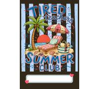 Tired Teachers Summer Club Notebook: Funny Composition Book for Educators with Lined Pages | Cute Beach Vacation and Palm Tree Illustration Cover | Relatable End of School Year Gift for Women