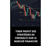TIRER PROFIT DES STRATÉGIES DE FIBONACCI SUR LE MARCHÉ FINANCIER