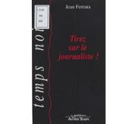 Tirez Sur Le Journaliste ! (ebook)