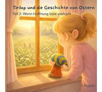 Tirilop und der Osterhase: Teil 2: Wenn Hoffnung leise anklopft