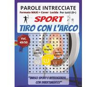 Tiro con l'Arco - Parole Intrecciate: Divertimento senza schermo! Esercita la mente in relax e viaggio (Parole intrecciate - Sport)