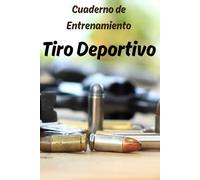 Tiro Deportivo: Cuaderno de Entrenamiento
