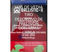 TIRO DEPORTIVO DE PRECISION CON ARMA LARGA: CON PARTICULAR REFERENCIA A SU PRACTICA EN ARGENTINA