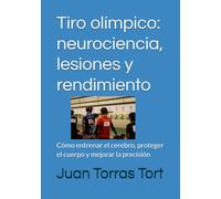 Tiro olímpico neurociencia, lesiones y rendimiento: La neurociencia detrás de la precisión y el alto rendimiento