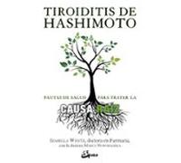Tiroiditis de Hashimoto. Pautas de salud para tratar la causa raíz: Pautas para tratar la causa raíz (Salud natural)