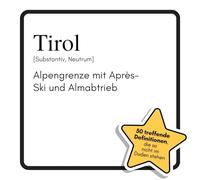 Tirol: Alpengrenze mit Après-Ski und Almabtrieb. Das lustige Geschenkbuch für Mann, Frau, Kollege, Freund zu Geburtstag, Weihnachten