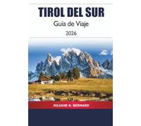 Tirol del Sur Guía de Viaje 2026: Explora la aventura alpina, la gastronomía, las vistas a las montañas y los pueblos de la pintoresca región del norte de Italia