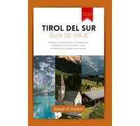 Tirol del Sur Guía de viaje 2026: Paisajes impresionantes, la majestuosa cordillera de los Dolomitas, valles exuberantes y pueblos pintorescos