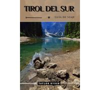 TIROL DEL SUR GUÍA DE VIAJE: Descubra el Tirol del Sur: atracciones principales, gastronomía, cultura, excursiones de un día y consejos exclusivos ... (Serie de guías de viaje Miles & Realms)