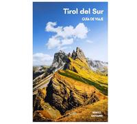 Tirol del Sur Guía de Viaje: Principales Atracciones, Valles Alpinos, Dolomitas, Actividades al Aire Libre, Gastronomía y Excursiones con Itinerarios