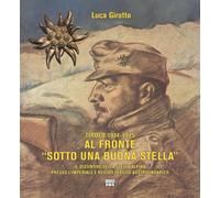Tirolo 1914-1915. Al fronte «sotto una buona stella». Il distintivo della stella alpina presso l'imperiale e regio esercito austroungarico
