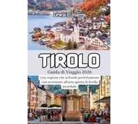 Tirolo Guida di Viaggio 2026: Una regione che si fonde perfettamente con avventure all'aria aperta di livello mondiale