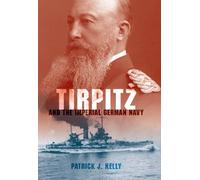 Tirpitz and the Imperial German Navy
