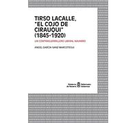 Tirso Lacalle, "El cojo de Cirauqui" (1845-1920): Un contraguerrillero liberal navarro (SIN COLECCION)