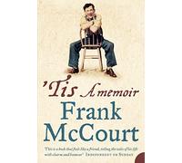 TIS: A MEMOIR: A Hilarious and Harrowing Memoir of an Irish Life in America