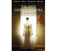 'Tis Pity She's A Whore (Arden Early Modern Drama)