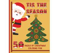 TIS THE SEASON: 50 Pages of Christmas Coloring Fun