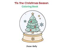 'Tis the Season Coloring Book: Holiday coloring pages for kids and adults ages 3-18+