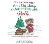 ’Tis the Season for More Christmas Coloring Fun with Bella: Coloring Book I (for storybook 11)