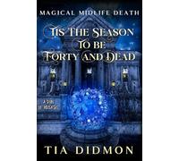 Tis the Season to be Forty and Dead: Paranormal Women's Fiction: A Ruin of Wreaths (Magical Midlife Death)