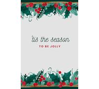 "’Tis the Season to Be Jolly" Christmas Journal - 200 Pages, 5.5x8.5” Blank Notebook with Subtle Holiday Leaf and Berry Design | Festive Writing Journal or Greeting Card Alternative