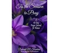 Tis the Season to Pray: A 40-Day Prayer Journal for Women