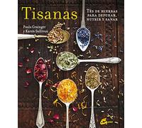 Tisanas. Tés De Hierbas Para Depurar, Nutrir Y Sanar
