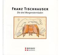 Tischhauser : Les trois 'Morgensterniades'