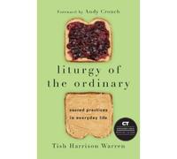 Tish Harrison Warren Liturgy of the Ordinary - Sacred Practices in E (Tapa dura)