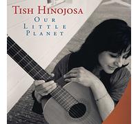 Tish Hinojosa – Our Little Planet