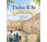 Tisha B'Av: A Children's Guide to Jewish History and Hope (Jewish Holiday Adventures for Kids)