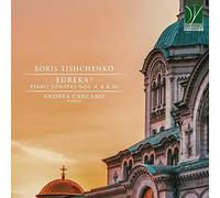 Tishchenko, Boris : Eureka ! Sonates pour piano / Andrea Carcano