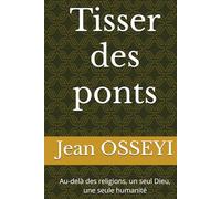 Tisser des ponts: Au-delà des religions, un seul Dieu, une seule humanité