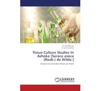 Tissue Culture Studies In Ashoka [Saraca asoca (Roxb.) de Wilde.]: Ashoka A Vulnerable Medicinal Plant